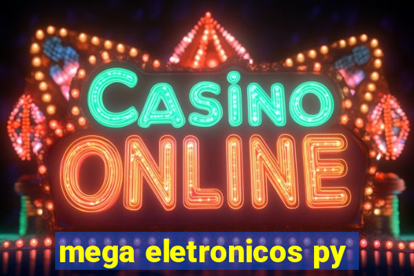 mega eletronicos py